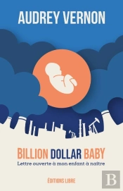 Billion Dollar Baby ; Lettre À Mon Enfant À Naître, Texte Et Compléments