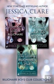 Billionaire Boys Club Collection 1: Stranded With A Billionaire, Beauty And The Billionaire, The Wrong Billionaire'S Bed