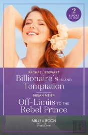 Billionaire'S Island Temptation / Off-Limits To The Rebel Prince