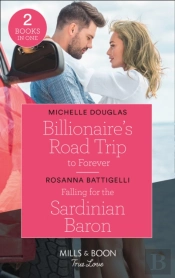 Billionaire'S Road Trip To Forever / Falling For The Sardinian Baron