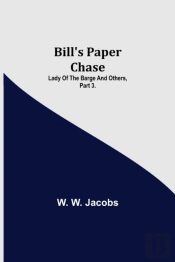 Bill'S Paper Chase; Lady Of The Barge And Others, Part 3.