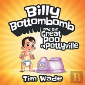 Billy Bottombomb And The Great Poo Of Pottyville