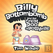 Billy Bottombomb And The Great Poo Of Pottyville