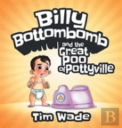 Billy Bottombomb And The Great Poo Of Pottyville