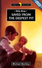 Billy Bray: Saved From The Deepest Pit