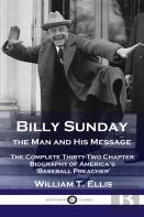 Billy Sunday, The Man And His Message