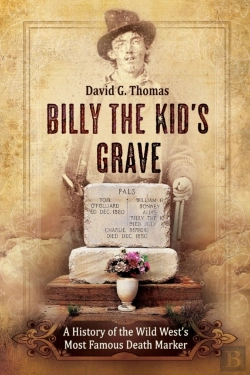 Bertrand.pt - Billy The Kid'S Grave - A History Of The Wild West'S Most Famous Death Marker