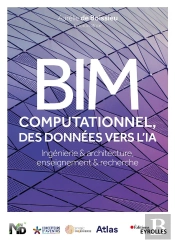 Bim Computationnel, Des Donnees Vers L'Ia - Ingenierie Et Architecture, Enseignement Et Recherche
