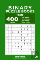 Binary Puzzle Books - 400 Easy To Master Puzzles 10x10 (Volume 11)