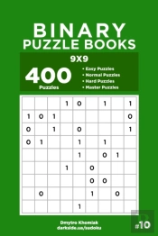 Binary Puzzle Books - 400 Easy To Master Puzzles 9x9 (Volume 10)