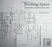 Binding Space: The Book As Spatial Practice