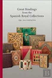 Bindings From The Spanish Royal Collections (15ts-21st Centuries)