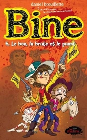 Bine Tome 6 : Le Bon, La Brute Et Le Puant