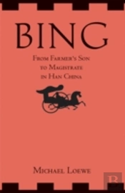 Bing: From Farmer'S Son To Magistrate In Han China