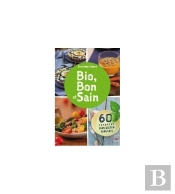 Bio, Bon Et Sain - 60 Recettes San Gluten Sans Lait