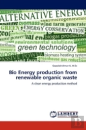 Bio Energy Production From Renewable Organic Waste