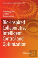 Bio-Inspired Collaborative Intelligent Control And Optimization