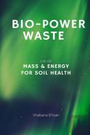 Bio-Power Waste - Use Of Mass & Energy For Soil Health
