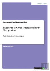 Bioactivity Of Green Synthesised Silver Nanoparticles