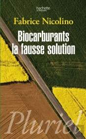 Biocarburants ; La Fausse Solution