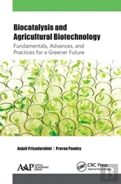 Biocatalysis And Agricultural Biotechnology: Fundamentals, Advances, And Practices For A Greener Future