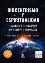 Biocentrismo Y Espiritualidad. Una Nueva Tierra Para Una Nueva Compasión