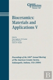 Bioceramics: Materials And Applications V