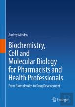 Biochemistry, Cell And Molecular Biology For Pharmacists And Health Professionals