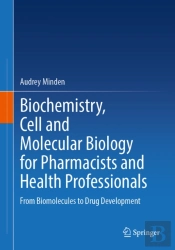 Biochemistry, Cell And Molecular Biology For Pharmacists And Health Professionals