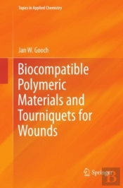 Biocompatible Polymeric Materials And Tourniquets For Wounds