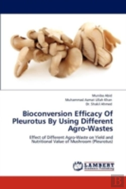 Bertrand.pt - Bioconversion Efficacy Of Pleurotus By Using Different Agro-Wastes
