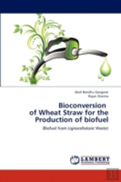 Bertrand.pt - Bioconversion   Of Wheat Straw For The Production Of Biofuel