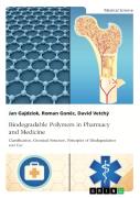 Biodegradable Polymers In Pharmacy And Medicine. Classification, Chemical Structure, Principles Of Biodegradation And Use