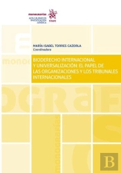 Bioderecho Internacional Y Universalización: El Papel De Las Organizaciones Y Los Tribunales Interna