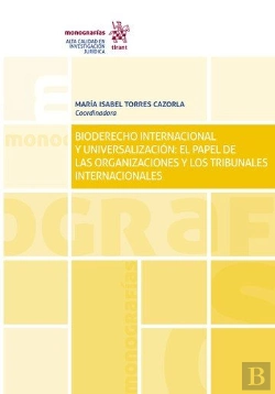 Bertrand.pt - Bioderecho Internacional Y Universalización: El Papel De Las Organizaciones Y Los Tribunales Interna