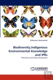 Biodiversity,Indigenous Environmental Knowledge And Iprs