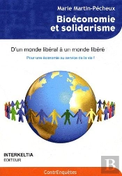 Bioéconomie Et Solidarité ; D'Un Monde Libéral À Un Monde Libéré ; Pour Une Économie Au Service De La Vie !