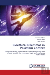 Bioethical Dilemmas In Pakistani Context