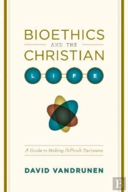 Bertrand.pt - Bioethics And The Christian Life