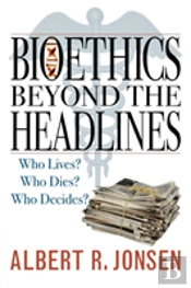Bioethics Beyond The Headlines
