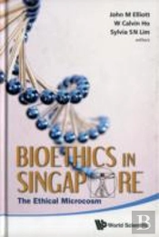Bioethics In Singapore: The Ethical Microcosm