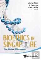 Bioethics In Singapore: The Ethical Microcosm