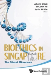 Bioethics In Singapore: The Ethical Microcosm