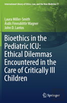 Bioethics In The Pediatric Icu: Ethical Dilemmas Encountered In The Care Of Critically Ill Children
