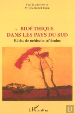 Bertrand.pt - Bioethique Dans Les Pays Du Sud ; Recits De Medecins Africains