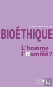 Bioéthique : L'Homme Contre L'Homme ?