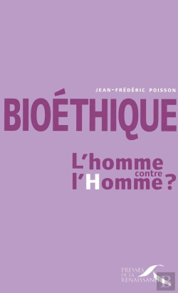 Bertrand.pt - Bioéthique : L'Homme Contre L'Homme ?