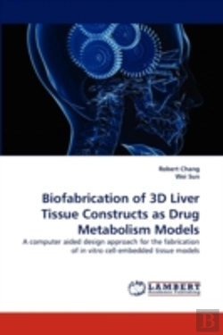 Bertrand.pt - Biofabrication Of 3d Liver Tissue Constructs As Drug Metabolism Models