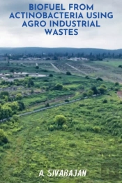 Biofuel From Antinobacteria Using Agro Industrial Wastes