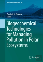 Biogeochemical Technologies For Managing Pollution In Polar Ecosystems